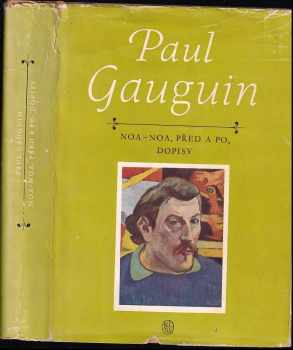 Noa-Noa ; Před a po ; Dopisy - Paul Gauguin (1959, Státní nakladatelství krásné literatury, hudby a umění) - ID: 659872