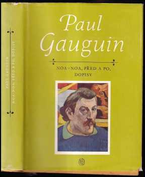 Noa-Noa ; Před a po ; Dopisy - Paul Gauguin (1959, Státní nakladatelství krásné literatury, hudby a umění) - ID: 675979