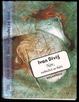 Ivan Diviš: Noc, nebudeš se báti