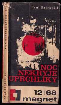 Paul Brickhill: Noc nekryje uprchlíky