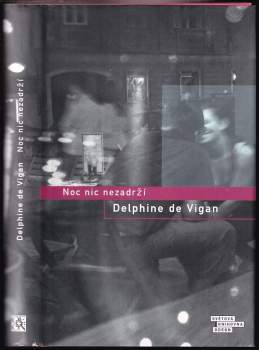 Delphine de Vigan: Noc nic nezadrží