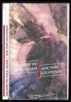 Auguste De Villiers De L'Isle-Adam: Noc pod gilotinou