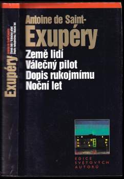 Antoine de Saint-Exupéry: Noční let ; Země lidí ; Válečný pilot ; Dopis rukojmímu