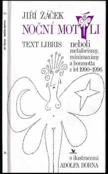 Noční motýli : text libris neboli metaforismy, minimaximy a bonmotta z let 1990-1996 - Jiří Žáček (1996, Primus) - ID: 524179