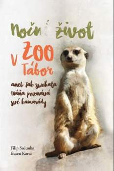Noční život v Zoo Tábor, aneb, Jak surikata Máňa poznává své kamarády