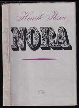 Henrik Ibsen: Nora : Drama o třetím dějstvích