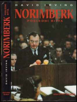 Norimberk : poslední bitva - David John Cawdell Irving, David Irving (1997, Grafoprint-Neubert) - ID: 531014