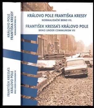 Pavel Paleček: Normalizační Brno VII : Královo Pole Františka Kressy = Brno under communism 7 : František Kressa's Královo Pole