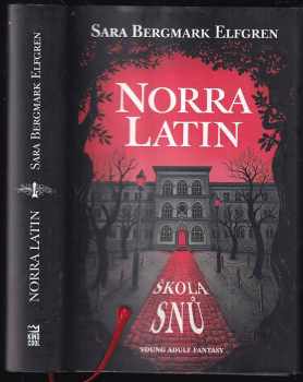 Norra Latin : Škola snů - Sara Bergmark Elfgren (2019, Dobrovský s.r.o) - ID: 387515