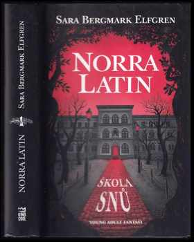 Norra Latin : Škola snů - Sara Bergmark Elfgren (2019, Dobrovský s.r.o) - ID: 409273