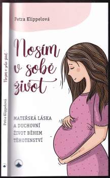 Nosím v sobě život : mateřská láska a duchovní život během těhotenství