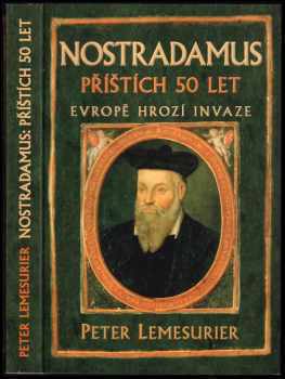 Peter Lemesurier: Nostradamus - příštích 50 let