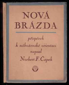 Nová brázda : příspěvek k náboženské orientaci - Norbert Fabián Čapek (1925, Unitaria) - ID: 593849