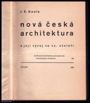 Jan E Koula: Nová česká architektura a její vývoj ve XX. století