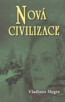 Vladimir Megre: Nová civilizace