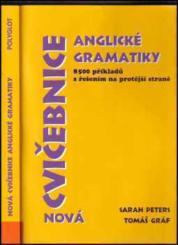 Nová cvičebnice anglické gramatiky : 8 500 příkladů s řešením na protější straně - Sarah Peters, Tomáš Gráf (1998, Polyglot) - ID: 833829