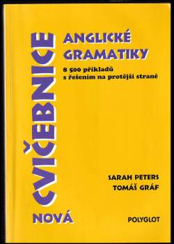 Nová cvičebnice anglické gramatiky : 8 500 příkladů s řešením na protější straně - Sarah Peters, Tomáš Gráf (1998, Polyglot) - ID: 830791