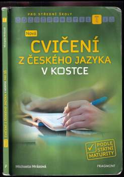 Michaela Mrázová: Nová cvičení z českého jazyka v kostce pro SŠ