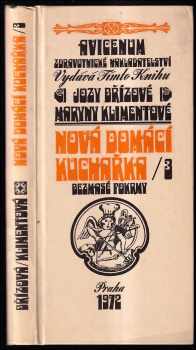 Nová domácí kuchařka : Díl 3 - Bezmasé pokrmy - Joza Břízová, Maryna Klimentová (1972, Avicenum) - ID: 109757