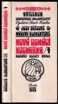 Nová domácí kuchařka : 4. díl - Moučníky, dezerty, nápoje, ovocné dezerty, moučníky, pečivo - Joza Břízová, Maryna Klimentová (1972, Avicenum) - ID: 109989