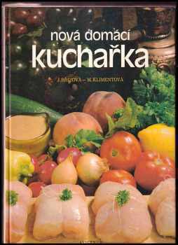 Nová domácí kuchařka - Joza Břízová, Maryna Klimentová, M Kliment (1985, Avicenum) - ID: 450657