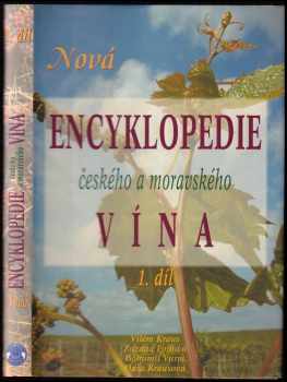 Nová encyklopedie českého a moravského vína : 1. díl - Vilém Kraus (2005, Praga Mystica) - ID: 815883