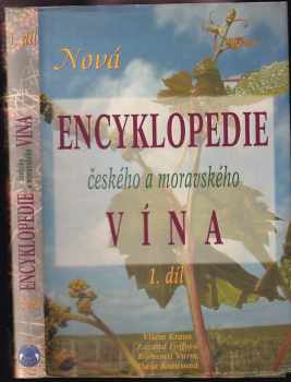 Nová encyklopedie českého a moravského vína : 1. díl - Vilém Kraus (2005, Praga Mystica) - ID: 609045