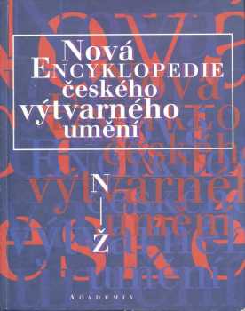 Nová encyklopedie českého výtvarného umění : N-Ž (1995, Academia) - ID: 1612285