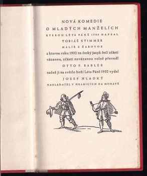 Tobias Stimmer: Nová komedie o mladých manželích, kterou léta Páně 1580 napsal Tobiáš Stimmer, malíř z Žabovoz a kterou roku 1932 na český jazyk řečí z části vázanou, z části nevázanou volně převedl Otto F. Babler
