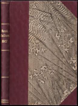 Nová kultura, kompletní ročník I. (1907 - 1908), čísla 1. - 12.