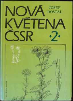 Josef Dostál: Nová květena ČSSR : Díl 1-2