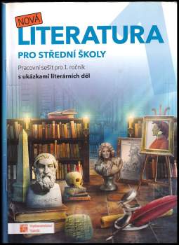 Nová literatura 1 pro střední školy - pracovní sešit pro 1. ročník s ukázkami literárních děl