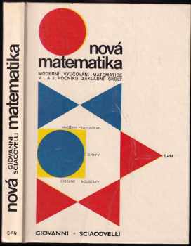 Nová matematika : moderné vyučovanie matematiky v 1 a 2. ročníku základnej školy. - Giovanni Sciacovelli (1978, Slovenské pedagogické nakladatel'stvo) - ID: 550907