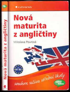 Miloslava Pourová: Nová maturita z angličtiny : [souhrn učiva střední školy]