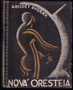 Arnošt Dvořák: Nová Oresteia