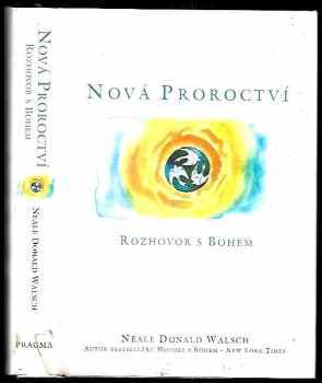 Neale Donald Walsch: Nová proroctví - rozhovor s Bohem