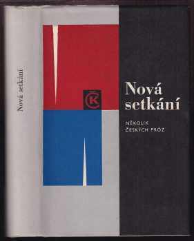 Nová setkání : několik českých próz - František Hrubín, Josef Škvorecký, Bohumil Hrabal, Milan Kundera, Ivan Klíma, Ivan Vyskočil, Ladislav Bublík (1966, Odeon) - ID: 115192