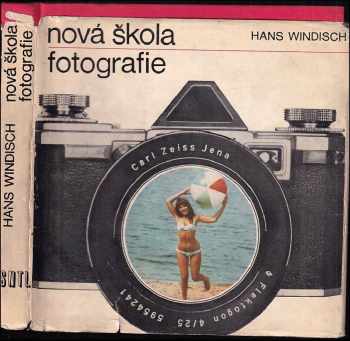 Nová škola fotografie - Hans Windisch (1968, Státní nakladatelství technické literatury) - ID: 65012