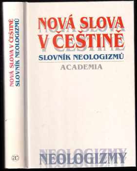 Nová slova v češtině : slovník neologismů : slovník neologizmů - Olga Martincová (1998, Academia) - ID: 383004
