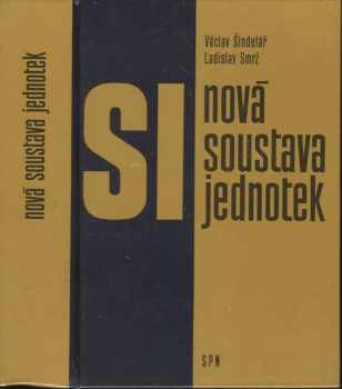 Nová soustava jednotek - Václav Šindelář, Ladislav Smrž, Zdeněk Beťák (1989, Státní pedagogické nakladatelství) - ID: 478680