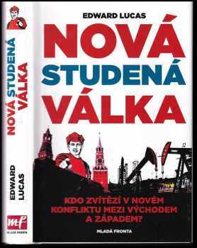 Nová studená válka, aneb, Jak Kreml ohrožuje Rusko i Západ