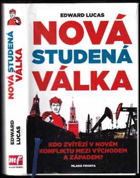 Nová studená válka, aneb, Jak Kreml ohrožuje Rusko i Západ