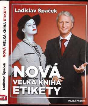 Nová velká kniha etikety - Ladislav Špaček (2011, Mladá fronta) - ID: 4099943