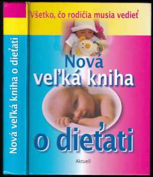 Nová veľká kniha o dieťati : všetko, čo rodičia musia vedieť