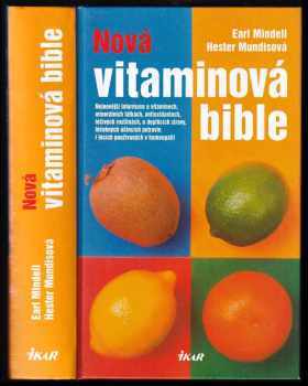 Nová vitaminová bible : nejnovější informace o vitaminech, minerálních látkách, antioxidantech, léčivých rostlinách, o doplňcích stravy, léčebných úči