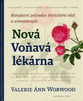 Valerie Ann Worwood: Nová Voňavá lékárna