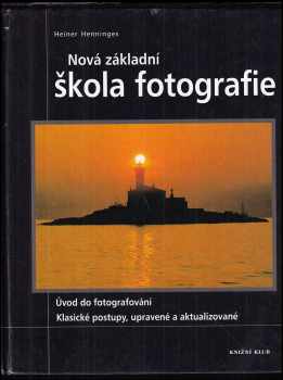 Nová základní škola fotografie : úvod do fotografování : klasické postupy, upravené a aktualizované : úvod do fotografování : klasické postupy, uprave