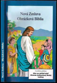 Ježíš Kristus: Nová Zmluva. Obrázková Biblia