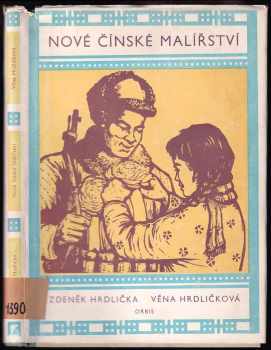 Nové čínské malířství jako prostředek masové výchovy - Zdeněk Hrdlička, Věna Hrdličková (1952, Orbis) - ID: 583138
