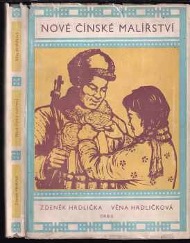 Nové čínské malířství jako prostředek masové výchovy - Zdeněk Hrdlička, Věna Hrdličková (1952, Orbis) - ID: 642144